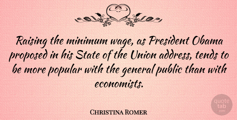 Christina Romer Quote About President, Minimum Wage, Unions: Raising The Minimum Wage As...