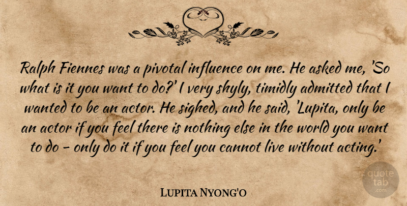 Lupita Nyong'o Quote About Admitted, Asked, Pivotal, Ralph: Ralph Fiennes Was A Pivotal...