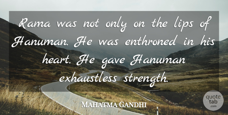 Mahatma Gandhi Quote About Heart, Rama, Lips: Rama Was Not Only On...