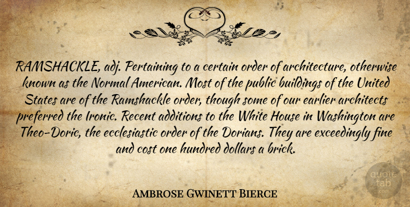 Ambrose Gwinett Bierce Quote About Architects, Architecture, Buildings, Certain, Cost: Ramshackle Adj Pertaining To A...
