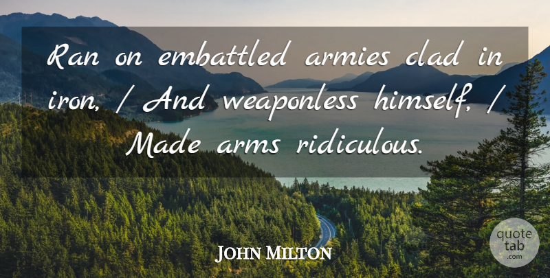 John Milton Quote About Armies, Arms, Clad, Ran: Ran On Embattled Armies Clad...
