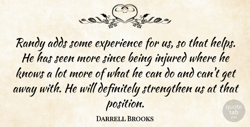 Darrell Brooks Quote About Adds, Definitely, Experience, Injured, Knows: Randy Adds Some Experience For...