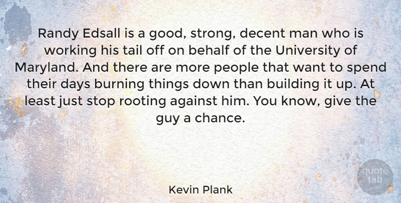 Kevin Plank Quote About Against, Behalf, Building, Burning, Chance: Randy Edsall Is A Good...