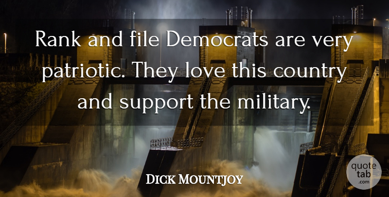 Dick Mountjoy Quote About Country, Democrats, File, Love, Rank: Rank And File Democrats Are...