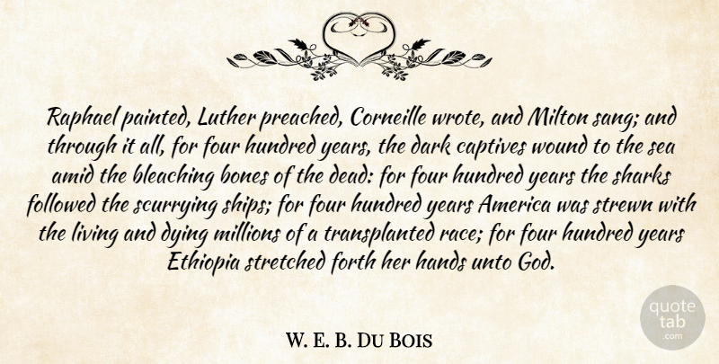 W. E. B. Du Bois Quote About Dark, Sharks, Hands: Raphael Painted Luther Preached Corneille...