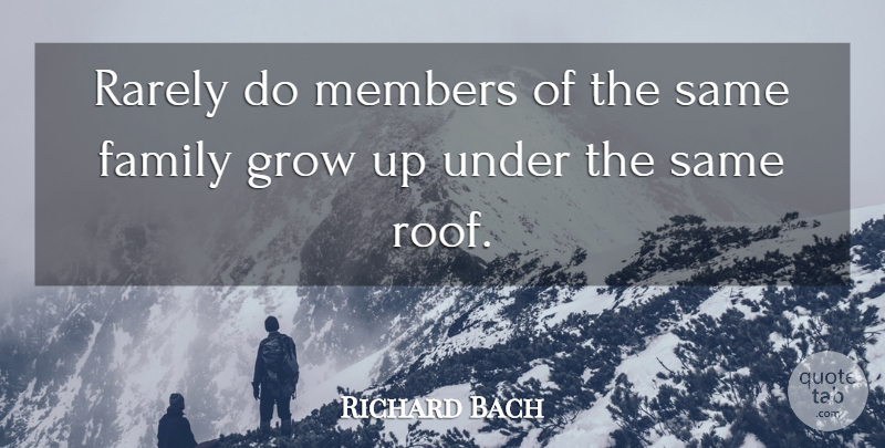Richard Bach Quote About Family, Growing Up, Criminal Mind: Rarely Do Members Of The...