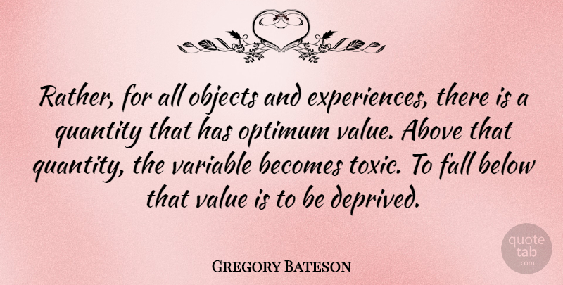 Gregory Bateson Quote About Fall, Variables, Toxic: Rather For All Objects And...