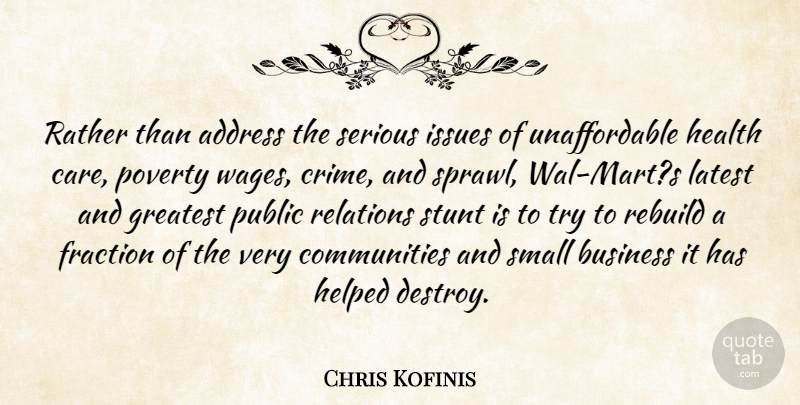 Chris Kofinis Quote About Address, Business, Fraction, Greatest, Health: Rather Than Address The Serious...