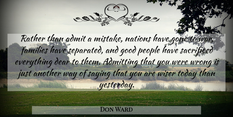 Don Ward Quote About Motivational, Mistake, War: Rather Than Admit A Mistake...