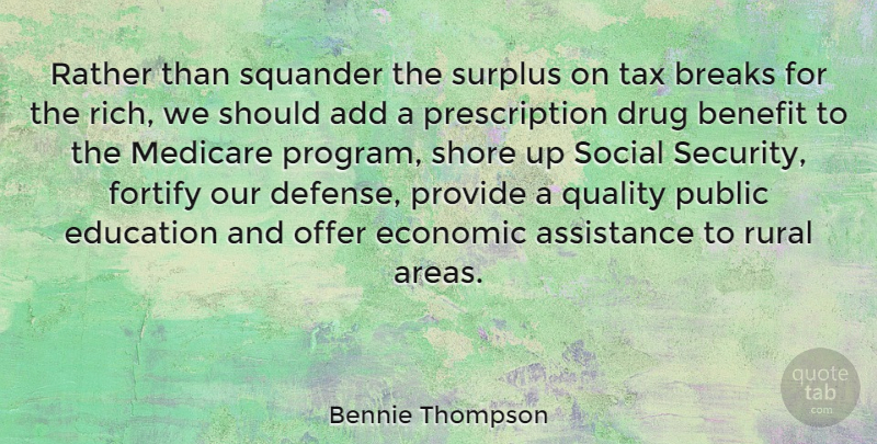 Bennie Thompson Quote About Education, Drug, Quality: Rather Than Squander The Surplus...