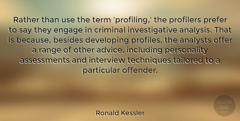 Ronald Kessler Quote About Besides, Criminal, Developing, Engage, Including: Rather Than Use The Term...