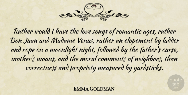 Emma Goldman Quote About Love, Mother, Song: Rather Would I Have The...