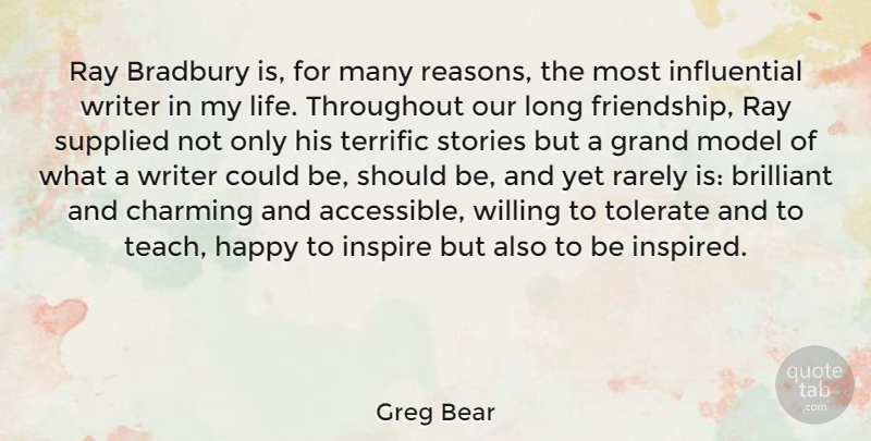 Greg Bear Quote About Friendship, Long, Inspire: Ray Bradbury Is For Many...
