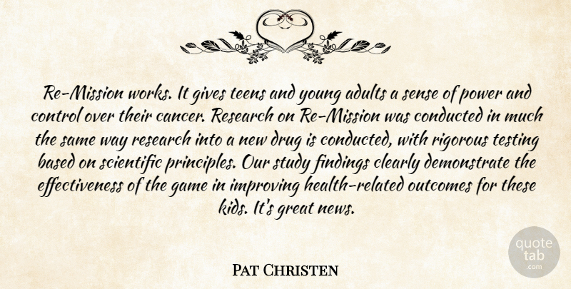 Pat Christen Quote About Based, Cancer, Clearly, Control, Game: Re Mission Works It Gives...