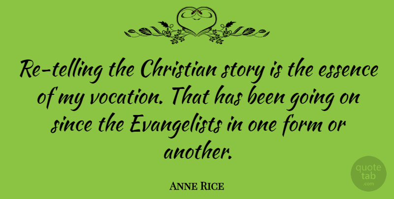 Anne Rice Quote About Christian, Essence, Stories: Re Telling The Christian Story...