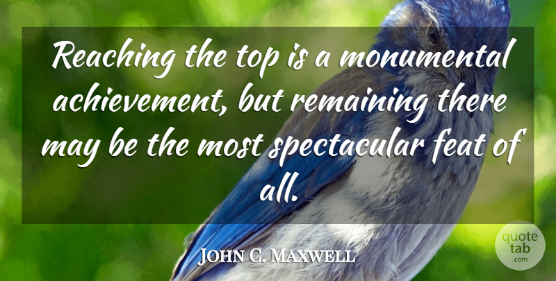 John C. Maxwell Quote About Inspiration, Achievement, May: Reaching The Top Is A...