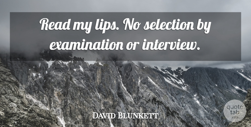 David Blunkett Quote About Selection: Read My Lips No Selection...