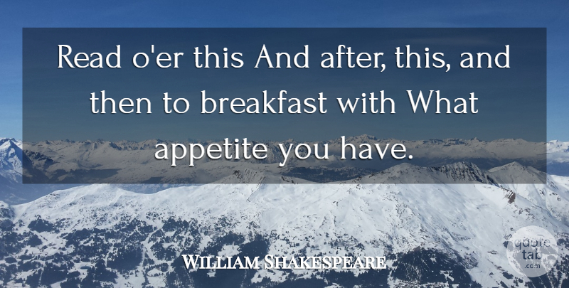 William Shakespeare Quote About Breakfast, Appetite: Read Oer This And After...