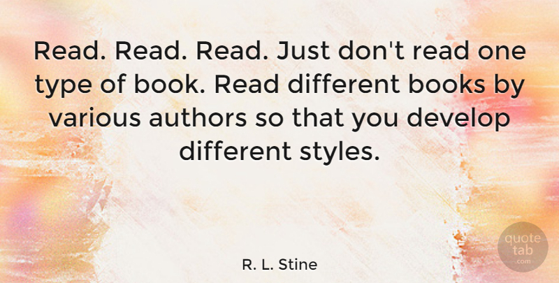 R. L. Stine Quote About Inspiring, Book, Writing: Read Read Read Just Dont...