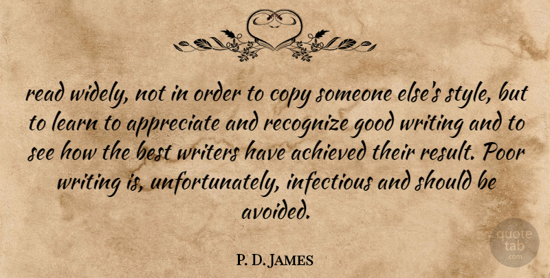 P. D. James Quote About Writing, Order, Appreciate: Read Widely Not In Order...