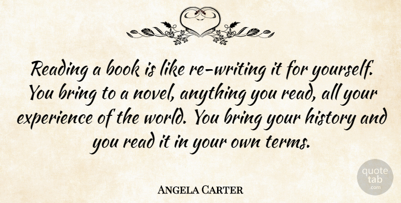 Angela Carter Quote About Book, Reading, Writing: Reading A Book Is Like...
