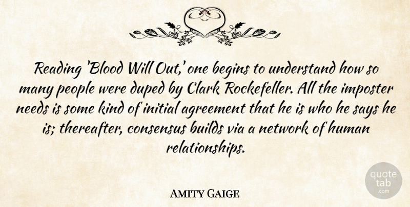 Amity Gaige Quote About Agreement, Begins, Builds, Clark, Consensus: Reading Blood Will Out One...