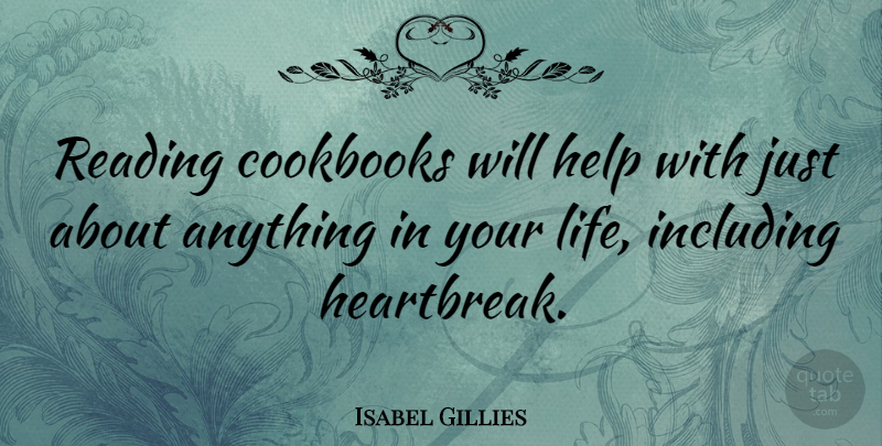 Isabel Gillies Quote About Cookbooks, Help, Including, Life, Reading: Reading Cookbooks Will Help With...