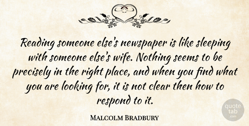 Malcolm Bradbury Quote About Reading, Sleep, Wife: Reading Someone Elses Newspaper Is...