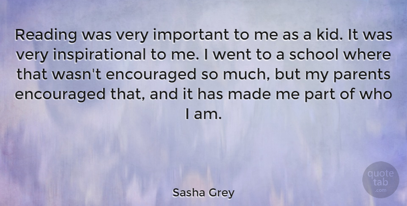 Sasha Grey Quote About Reading, School, Kids: Reading Was Very Important To...