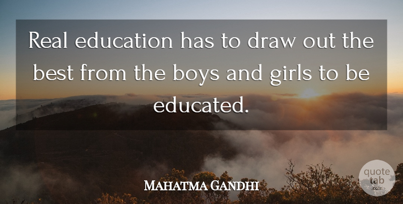 Mahatma Gandhi Quote About Girl, Education, Real: Real Education Has To Draw...