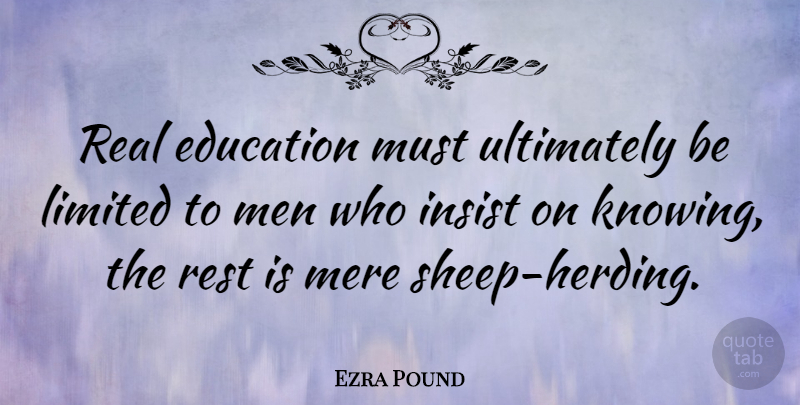 Ezra Pound Quote About Education, Real, Learning: Real Education Must Ultimately Be...