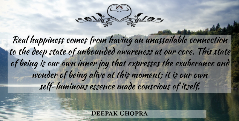 Deepak Chopra Quote About Real, Joy, Wonder: Real Happiness Comes From Having...