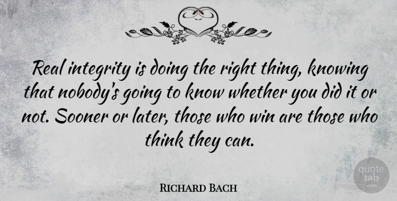 Richard Bach Quote About Real, Integrity, Winning: Real Integrity Is Doing The...