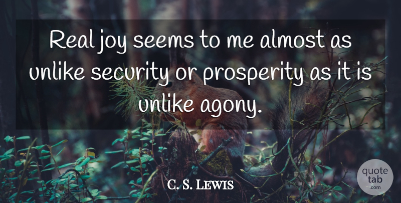 C. S. Lewis Quote About Almost, Seems, Unlike: Real Joy Seems To Me...