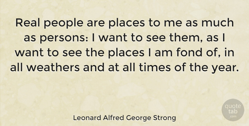 Leonard Alfred George Strong Quote About English Writer, People: Real People Are Places To...