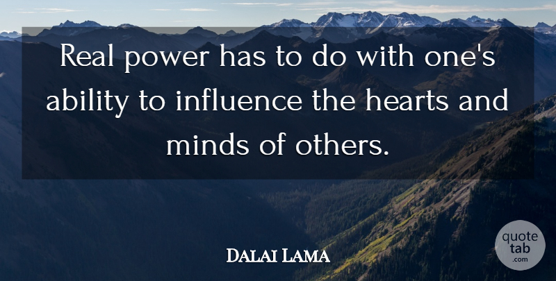 Dalai Lama Quote About Real, Heart, Mind: Real Power Has To Do...