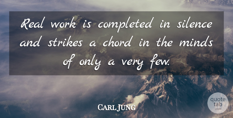 Carl Jung Quote About Real, Writing, Silence: Real Work Is Completed In...