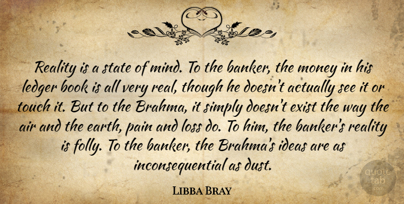 Libba Bray Quote About Pain, Real, Book: Reality Is A State Of...