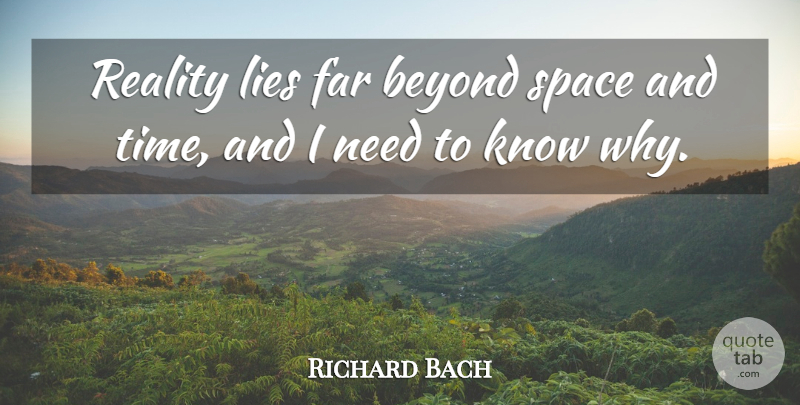 Richard Bach Quote About Lying, Reality, Space: Reality Lies Far Beyond Space...