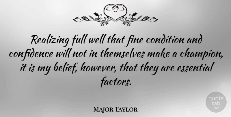 Major Taylor Quote About Champion, Preparation, Training: Realizing Full Well That Fine...