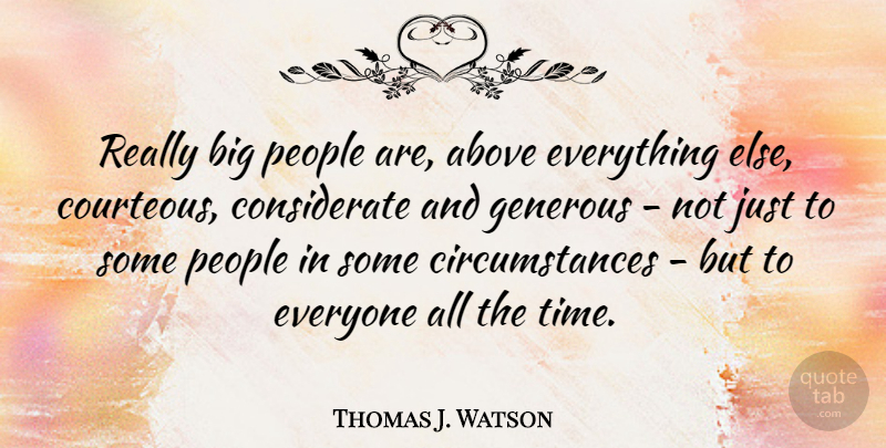Thomas J. Watson Quote About Life, Motivational, Leadership: Really Big People Are Above...