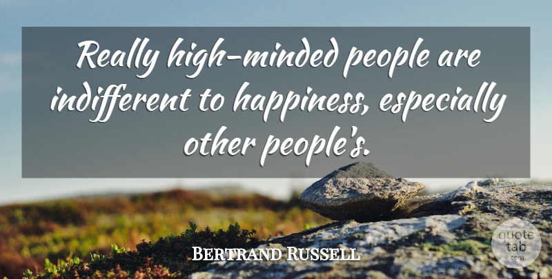 Bertrand Russell Quote About Happiness, Eugenics, People: Really High Minded People Are...