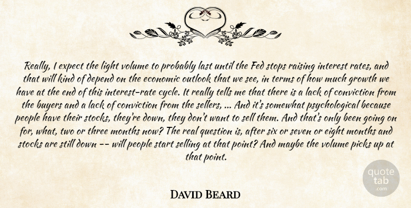 David Beard Quote About Buyers, Conviction, Depend, Economic, Eight: Really I Expect The Light...