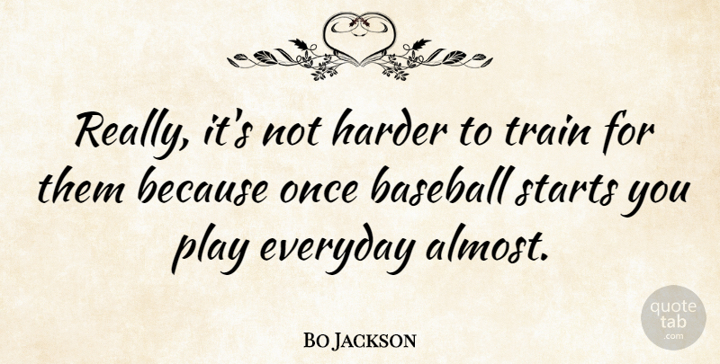 Bo Jackson Quote About Baseball, Play, Everyday: Really Its Not Harder To...
