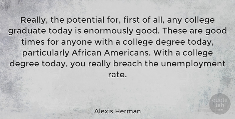 Alexis Herman Quote About Graduation, College, African American: Really The Potential For First...