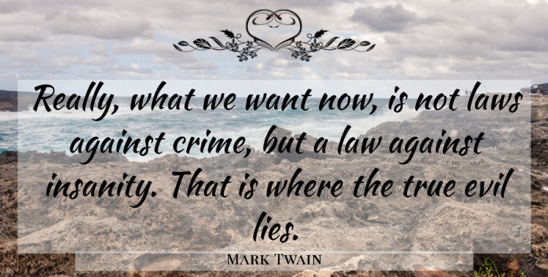 Mark Twain Quote About Lying, Law, True Evil: Really What We Want Now...