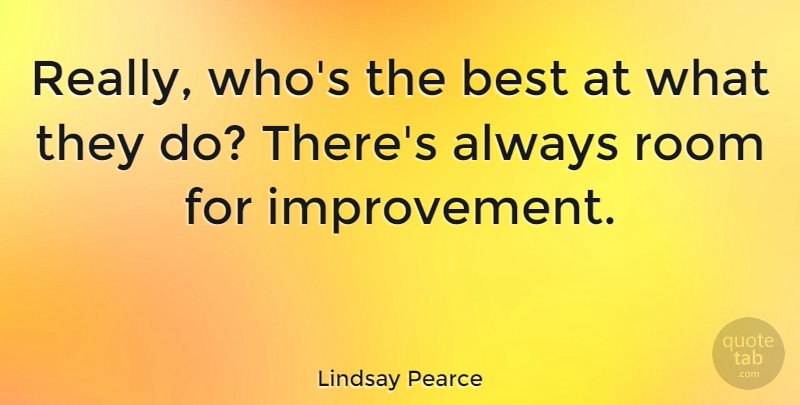 Lindsay Pearce Quote About Best: Really Whos The Best At...