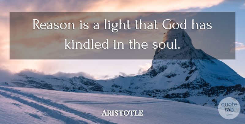 Aristotle Quote About Light, Soul, Reason: Reason Is A Light That...
