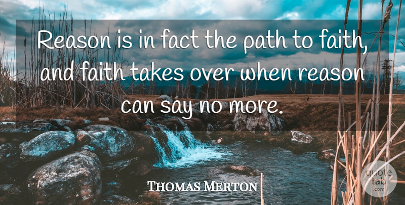 Thomas Merton Quote About Faith, Wisdom, Path: Reason Is In Fact The...