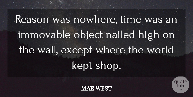 Mae West Quote About Sex, Wall, World: Reason Was Nowhere Time Was...